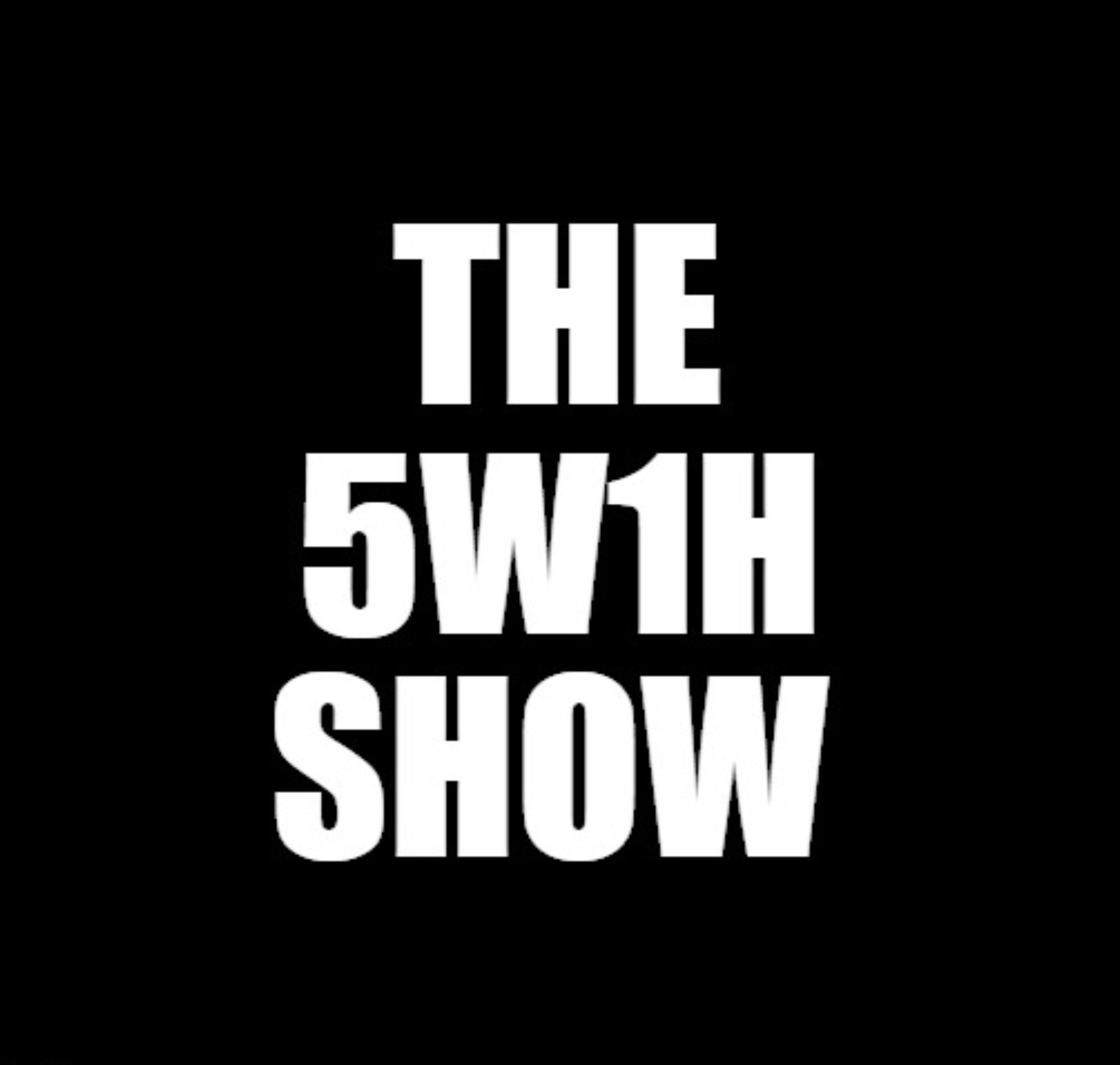 The 5W1H Show